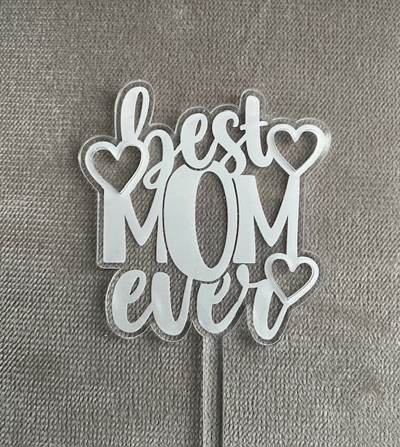 Stacked Best Mom Ever, Acrylic Floral Pick