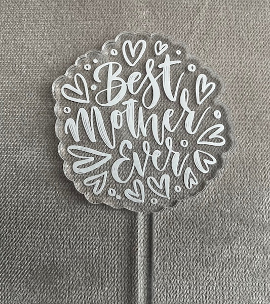 Best Mother Ever, Acrylic Floral Pick