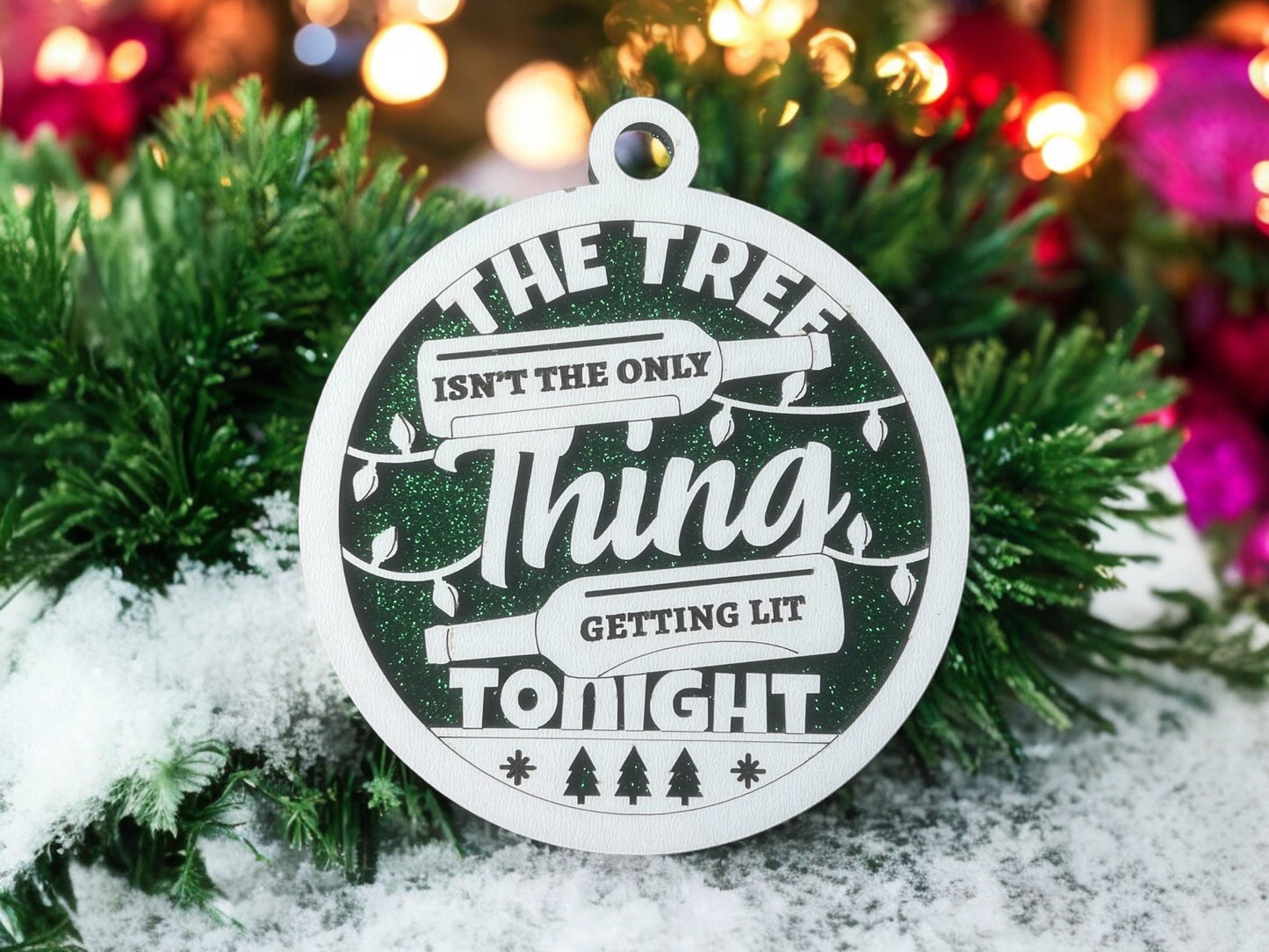 Wine Ornament/ The Tree Isn't The Only Thing Getting Lit Tonight/ Funny Wine Ornament/ Wine Pun Ornament/ Funny Christmas Ornament