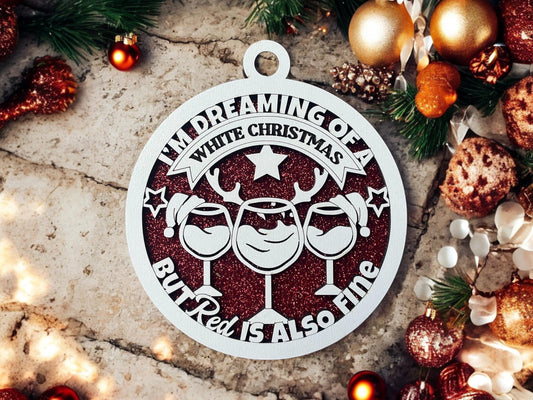 Wine Ornament/ I'm Dreaming Of A White Christmas But Red Is Also Fine/ Funny Wine Ornament/ Wine Pun Ornament/ Funny Christmas Ornament