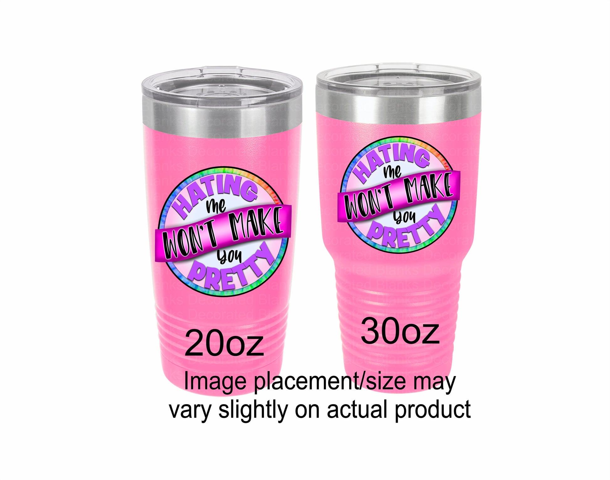 Hating Me Won't Make You Pretty Tumbler/ Funny Tumbler/ Sarcastic Tumbler/ UV Printed Tumbler/ Double Sided Design/ Polar Camel Tumbler