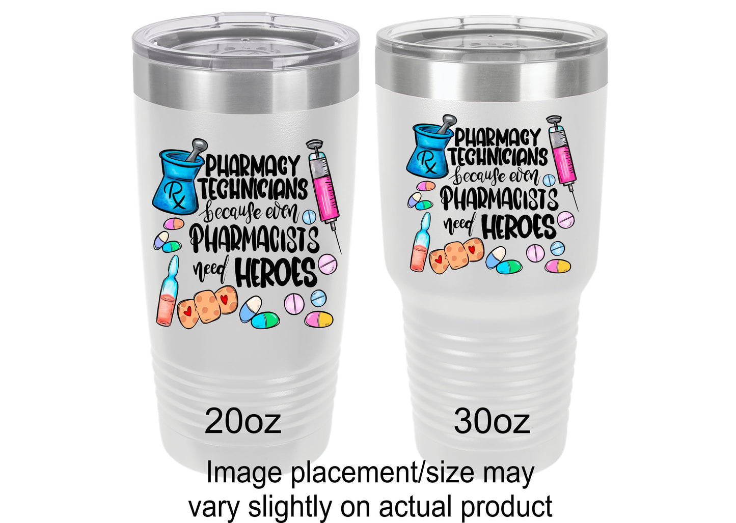 Pharmacy Technicians Because Even Pharmacists Need Heroes Tumbler